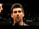Official Davis Cup by BNP Paribas Interview - Novak Djokovic after rubber 1
