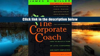 PDF  The Corporate Coach: How to Build a Team of Loyal Customers and Happy Employees Full Book