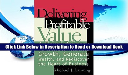 [READ ONLINE] Delivering Profitable Value : A Revolutionary Framework to Accelerate Growth,