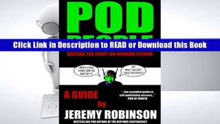 DOWNLOAD POD People: Beating the Print-on-Demand Stigma BY Jeremy Robinson