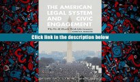 Best Ebook  The American Legal System and Civic Engagement: Why We All Should Think Like Lawyers