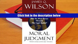 PDF [Download]  Moral Judgment: Does the Abuse Excuse Threaten Our Legal System?  For Trial