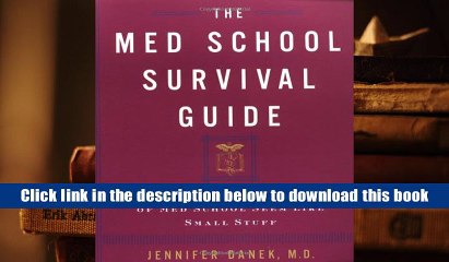 Best Ebook  The Med School Survival Guide : How to Make the Challenges of Med School Seem Like