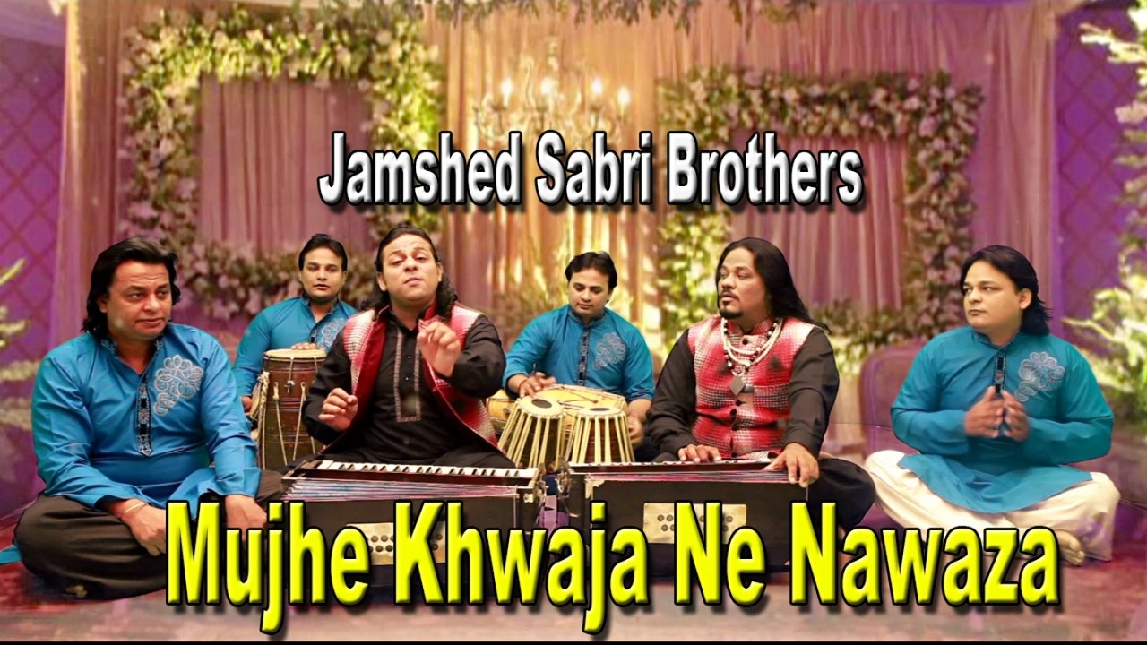 Jamshed Sabri Brothers - Mujhe Khwaja Ne Nawaza
