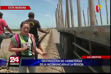 La Libertad: destrucción de carreteras deja incomunicada a la región
