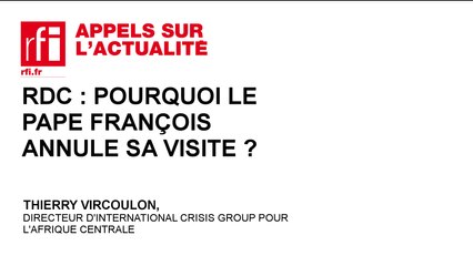 RDC : Pourquoi le Pape François annule sa visite ?
