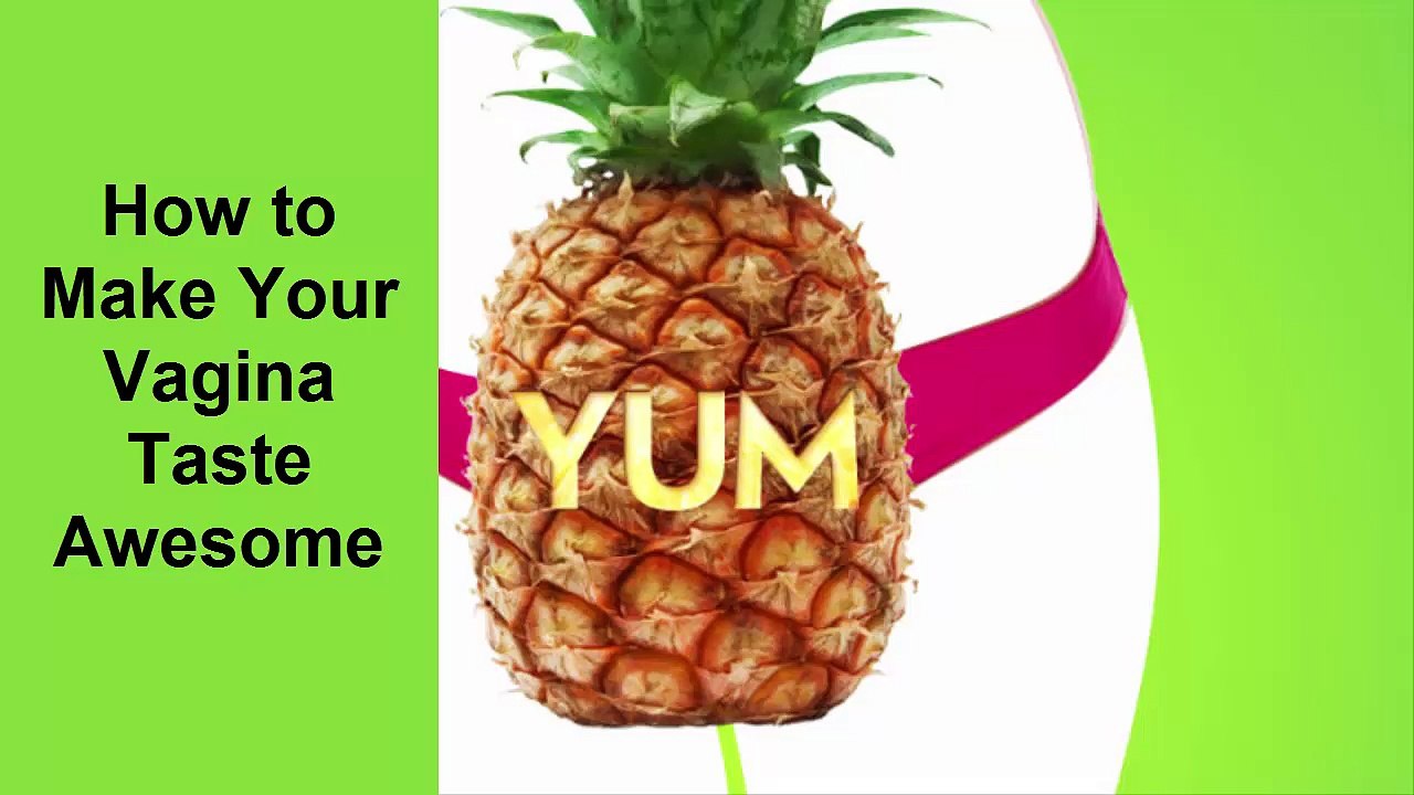 how to make your vigina taste awesome in 3 days