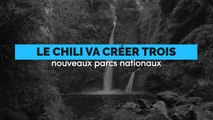 Le Chili va créer trois nouveaux parcs nationaux
