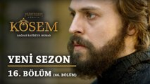 Muhteşem Yüzyıl Kösem - Yeni Sezon 16.Bölüm (46.Bölüm)