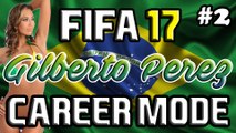 FIFA 17 - Gilberto Perez Career Mode #2 - DREAM DEBUT!