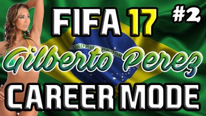FIFA 17 - Gilberto Perez Career Mode #2 - DREAM DEBUT!