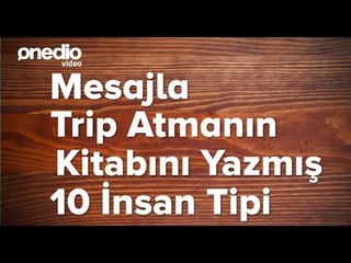 Download Video: Mesajla Trip Atmanın Kitabını Yazmış 10 İnsan Tipi