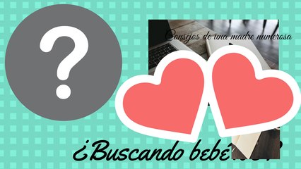 Buscando bebé# consejos mami numerosa#