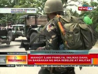 BT: Mahigit 5k pamilya sa Maguindanao, inilikas dahil sa bakbakan ng mga rebelde at militar