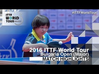 2016 Bulgaria Open Highlights: Honoka Hashimoto vs Maki Shiomi (1/4)