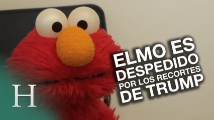 Elmo es despedido por los recortes de Trump