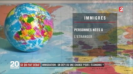 Ce qui fait débat : immigration, un défi ou une chance pour l'économie ?
