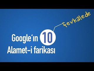 Google'ın 10 Fevkalade Alamet-i Farikası