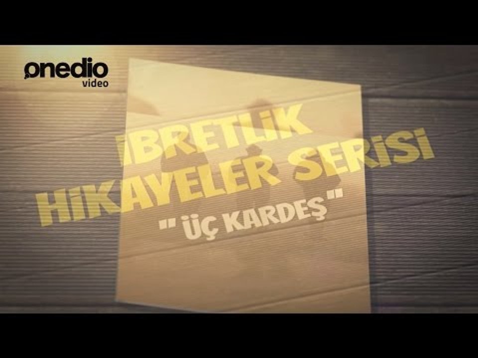 İbretlik Hikayeler Serisi: Üç Kardeş
