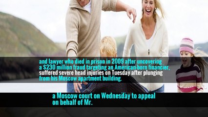 Lawyer for Family of Sergei Magnitsky, Dead Russian Whistle-Blower, Is Seriously Injured