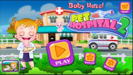 Baby Hazel Pet Hospital 2 - New Game Video For Kids,Girls,Children #1