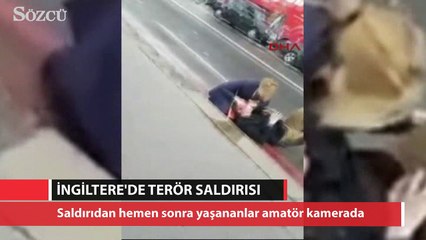İngiltere'deki saldırıdan hemen sonra kaydedilen görüntüler