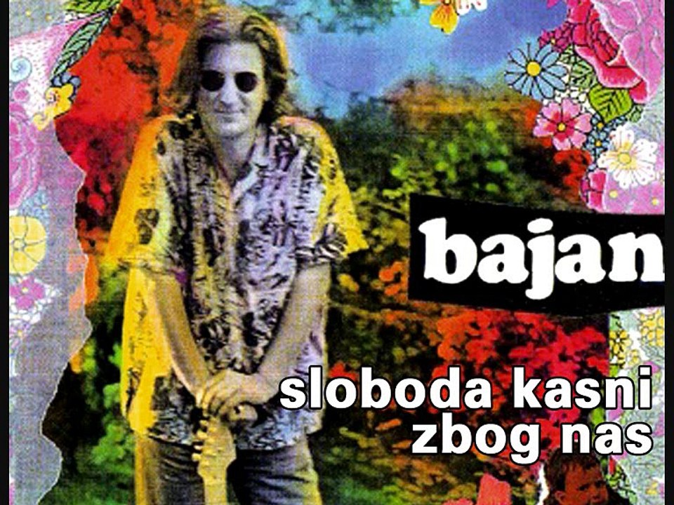 BAJAN - Sloboda kasni zbog nas (1990)