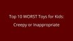 Top 10 WORST Toys for Kids - CREEPY DISTURBING TERRIFYING top 10 WORST toys _ Beau's Toy Farm-zz-gOIf