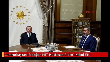 Cumhurbaşkanı Erdoğan MİT Müsteşarı Fidan'ı Kabul Etti