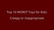 Top 10 WORST Toys for Kids - CREEPY DISTURBING TERRIFYING top 10 WORST toys _ Beau's Toy Farm-zz-