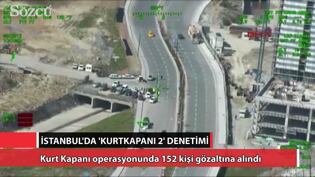 Kurt Kapanı operasyonunda 152 kişi gözaltına alındı