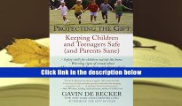 Popular Book  Protecting the Gift: Keeping Children and Teenagers Safe (and Parents Sane)  For