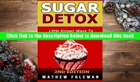 Popular Book  Sugar Detox: Little Known Ways to Cure  Sugar Addiction   Sugar Cravings  For Free