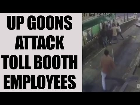 UP goons attack toll booth employees : Watch video | Oneindia News