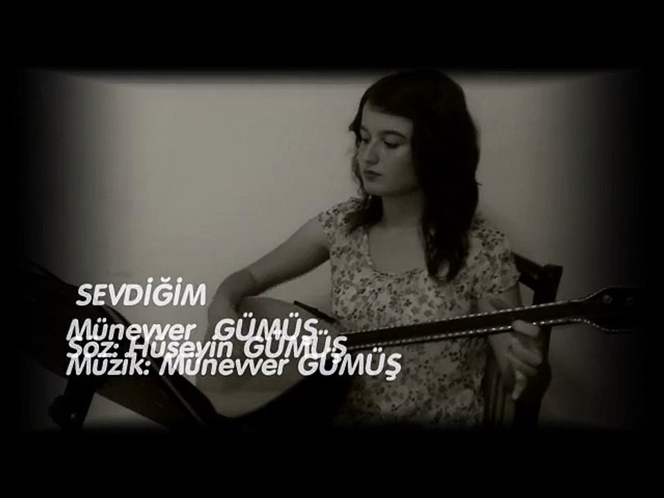Münevver GÜMÜŞ - SEVDİĞİM