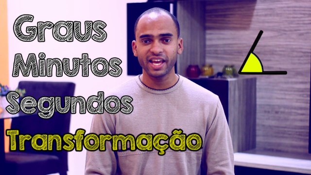 Transformação entre Graus minutos e segundos