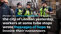 London tube stops offer messages of hope following terror attack