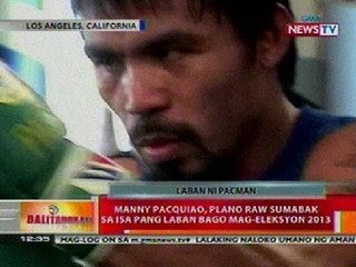 BT: Pacman, plano raw sumabak sa isa pang laban bago mag-Eleksyon 2013