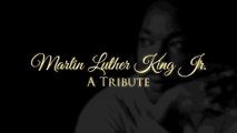 Martin Luther King Jr. -  A Tribute