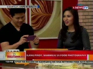BT: Ilang pinoy, nahihiloig sa food photography