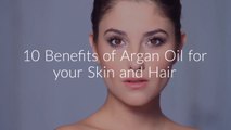 10 Benefits of Argan Oil for your Skin and Hair
