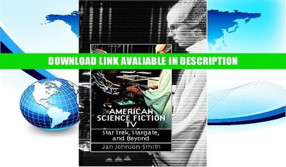 [PDF] American Science Fiction TV: Star Trek, Stargate, and Beyond by Jan Johnson-Smith