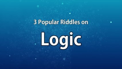 3 Riddles Popular on Logic - Can you solve it