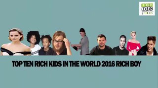 Top Ten Rich kids in the world 2017 Rich Boy