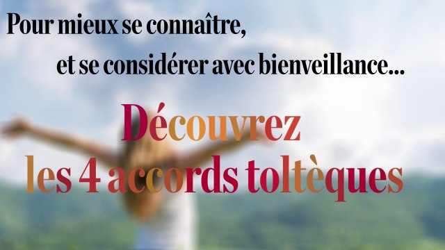 1'20 pour découvrir les 4 accords toltèques