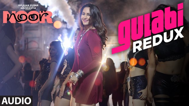 Gulabi Redux Full Audio Song Noor 2017 Sonakshi Sinha Amaal Mallik Yash Narvekar & Tulsi Kumar | New Songs