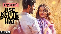 Jise Kehte Pyaar Hai Full Audio Song Noor 2017 Sonakshi Sinha Amaal Mallik Sukriti Kakkar | New Songs