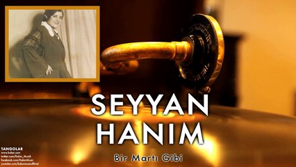 Seyyan Hanım - Bir Martı Gibi [ Tangolar © 1996 Kalan Müzik ]