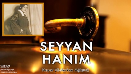 Seyyan Hanım - Hayat ( Gülerken Ağlatır) [ Tangolar © 1996 Kalan Müzik ]