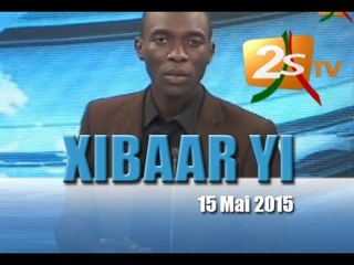 xibaar yi du 15 Mai 2015 avec la revue de presse